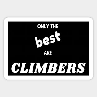 Only the best are climbers Magnet